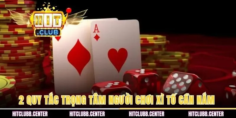 2 quy tắc trọng tâm người chơi xì tố cần nắm