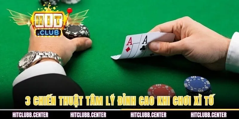 3 chiến thuật tâm lý đỉnh cao khi chơi xì tố