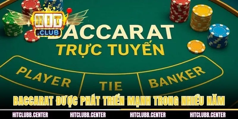 Baccarat được phát triển mạnh trong những năm qua