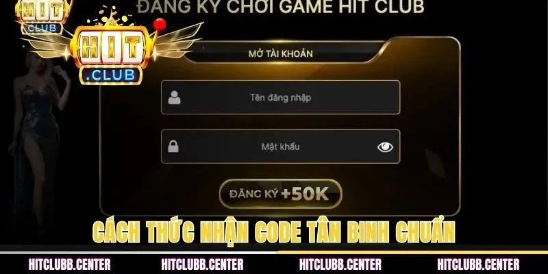 Cách thức nhận code tân binh chuẩn