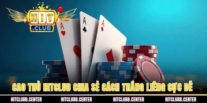 Cao thủ HITCLUB lần đầu chia sẻ cách thắng Liêng cực dễ