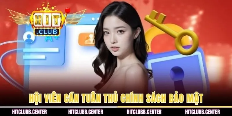Hội viên cần tuân thủ chính sách bảo mật