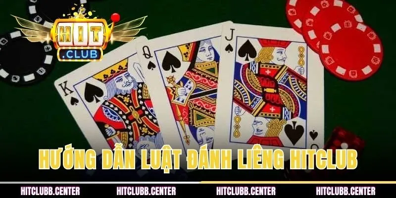 Hướng dẫn luật đánh Liêng HITCLUB