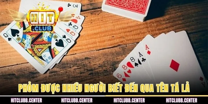 Phỏm được nhiều người biết đến qua tên Tá Lả