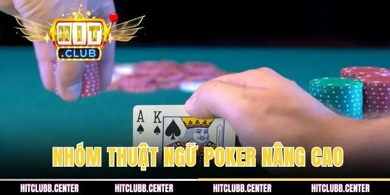 Các nhóm thuật ngữ nâng cao trong game Poker