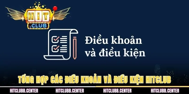 Tổng hợp các điều khoản và điều kiện HITCLUB