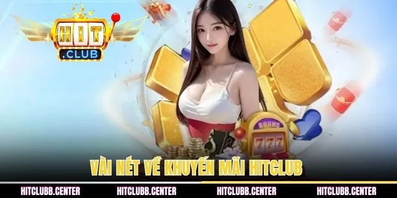 Vài nét về khuyến mãi HITCLUB