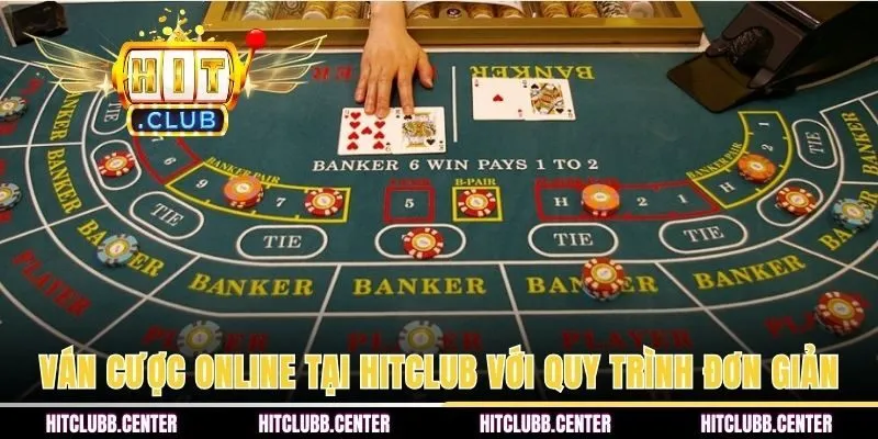 Ván cược online tại HITCLUB với quy trình đơn giản